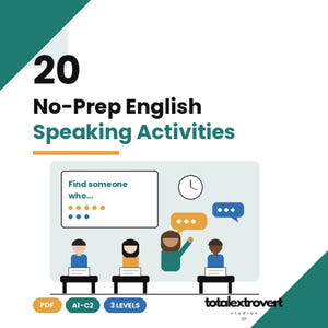 May include: A digital document cover titled 20 No-Prep English Speaking Activities. The graphic features a classroom scene with a whiteboard displaying Find someone who, a clock, and speech bubbles. Includes labels for PDF, A1-C2, 3 levels, and totalextrovert studios.