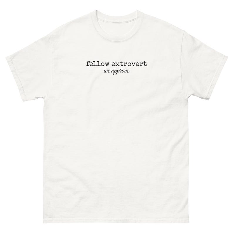 Fellow Extrovert Shirt, We Approve Tee, Extrovert T-Shirt, Minimalist Text Shirt, Social Butterfly Gift, Unisex Cotton Tee