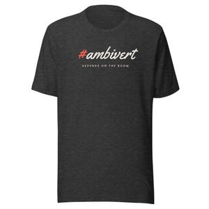 Ambivert Shirt, #Ambivert Depends on the Room Tee, Introvert Extrovert Personality T-Shirt, Unisex Soft Cotton Gift