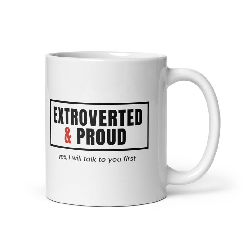 Extrovert Mug, Extroverted and Proud Coffee Mug, Social Butterfly Personality Gift, 11 oz White Ceramic Mug
