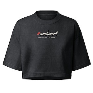 Ambivert Crop Top, #Ambivert Depends on the Room Cropped Tee, Introvert Extrovert Shirt for Women, Garment Dyed Gift