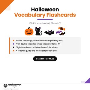 May include: Halloween Vocabulary Flashcards featuring 100 ESL cards at A1, B1, and C1 levels. Includes digital cards, editable PowerPoint slides, a teacher guide, and word lists. Graphics show a pumpkin, cat, bat, and candies. 3 levels, 33 files.