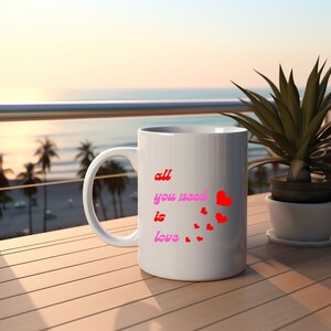 All You Need is Love, Sweet Valentine&#39;s Day Ceramic Mug 11oz