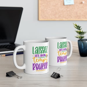 Mardi Gras Mug, Drinkware, Laissez Les Bon Temps Rouler Gift, Ceramic Mug 11oz