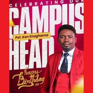 Op de afbeelding: Een rode en witte poster met de tekst "Celebrating Our Campus Head" en "Pst. Ken Enoghama". De poster bevat ook een foto van een man in een rood pak en stropdas, met de tekst "Happy Birthday Sir" in gouden letters.