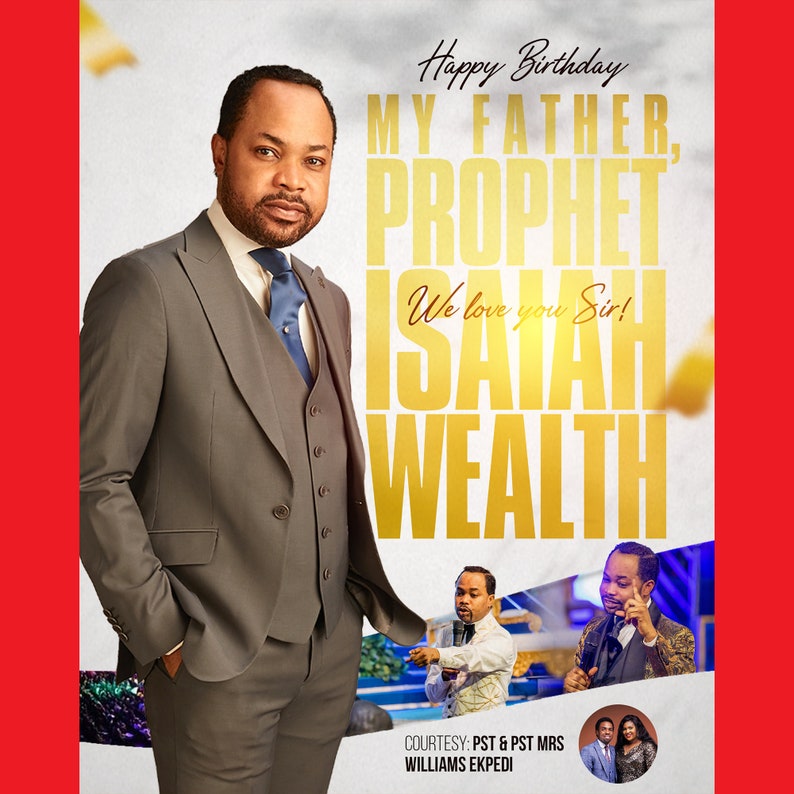 Op de afbeelding: Een verjaardagskaart met een foto van een man in pak en stropdas. De kaart zegt "Happy Birthday My Father, Prophet Isaiah Wealth We love you Sir!" en "Courtesy: PST & PST MRS WILLIAMS EKPEDI".