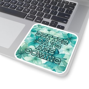 Motivational Sticker: &quot;Better Days Are Coming&quot; Vinyl Decal