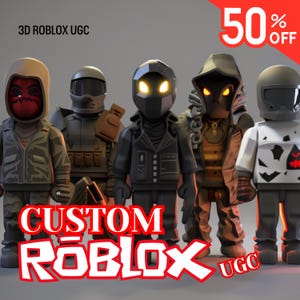 May include: A group of five 3D Roblox UGC figures, each with unique designs. The figures are in various outfits, including military and futuristic styles. The image includes the text "3D Roblox UGC" and "Custom Roblox UGC" in red and white.