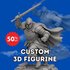 May include: A gray 3D figurine of a knight in full armor, holding a sword aloft. The figurine has intricate details and is set against a blue background. The text "CUSTOM 3D FIGURINE" is displayed below the knight, with a red "50% OFF" sticker.