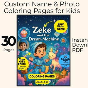 May include: A children's coloring book cover with the title "Zeke and the Dream Machine." The cover features a cartoon illustration of a boy, a unicorn, and other whimsical elements. The text includes "Custom Name & Photo Coloring Pages for Kids," and "30 Pages."