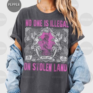 No One is Illegal on Stolen Land Shirt, Antiracist T-Shirt, Pro Immigrant Tee, Human Rights Top, Social Justice Activism Gift, Abolish ICE