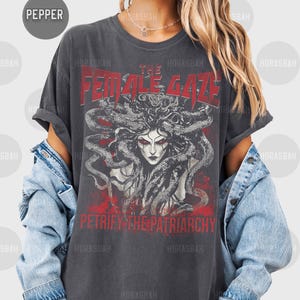 Comfort Colors® The Female Gaze Shirt, Petrify the Patriarchy Shirt, Feminist Shirt , Activism, Women&#39;s Rights, Girls Power