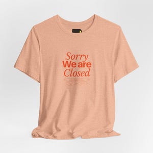 Sorry We Are Closed T-Shirt, Minimalist Statement Shirt, Funny Introvert Gift image 2