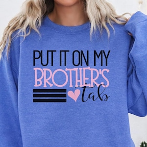 Put It on My Brothers Tab Shirt, Funny Family Shirt, Adult Humor Shirt, Snarky Shirt, Gift for Sister, Funny Brother, Gift for her, Siblings
