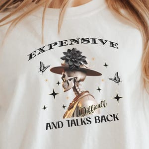 Expensive Difficult And Talks Back Shirt, Trendy Colorful Shirt, Funny Women Gift, Sarcastic Women Shirt, Snarky Saying Shirt, Gift for Her