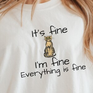 It's Fine I'm Fine Everything Is Fine Shirt, Cute Black Cat Tee, Sarcasm T-Shirt, Everything Is Fine, Funny Cat Tee, Funny Gift Cat Lover