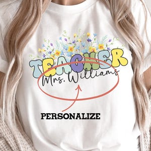 Wildflowers Teacher Name Shirt, Custom Teacher Shirts, Personalized Teacher Shirt, Gift For Teacher, Cute Teacher Tee, Groovy Teacher Shirt