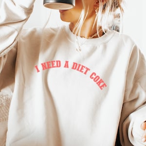I Need A Diet Coke Sweatshirt, Diet Coke Bottles, Gift for Diet Coke Lover, Soda Gift Crewneck, Funny Gift Sweatshirt Soda Lover, Funny Coke