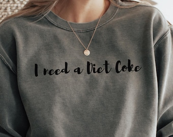 Maglietta Diet Coke, regalo per gli amanti delle bibite gassate, felpa Diet Coke, ho bisogno di una Diet Coke, regalo per gli amanti delle bibite gassate, regalo per, felpa per gli amanti della Diet Coke
