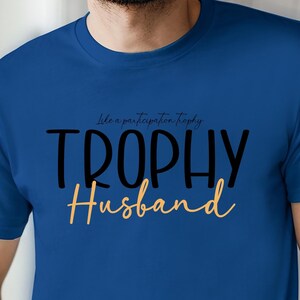 Trophy Husband Shirt, Gift for Him, Funny Husband Shirt, Gift from Wife, Anniversary Gift for Him, Gift for Husband, Anniversary Present