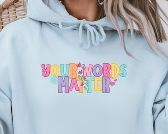Your Words Matter Shirt, AAC SPED Teacher Inclusion Hoodie, Neurodiversity Bcba Slp OT Teachers Gift,Language Special Education,Words Matter