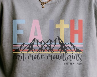 Faith Can Move Mountains Sweatshirt Comfort Colors®, Christian Gift, Faith Shirt, Jesus Hoodie, Bible Verse Crewneck, Minimal Christian Tee