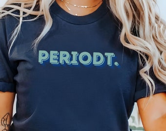 PERIODT SHIRT, Sarcasm shirt, Gift for Woman, Gift for Man, Comfort Colors Funny Shirt, Snarky Tee, Minimalist, Dictionary