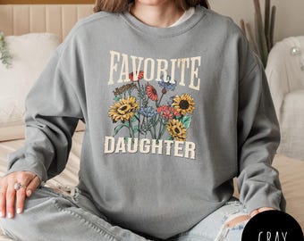 Sudadera con flores para hija favorita, sudadera favorita de Comfort Colors®, regalo familiar para hija, cumpleaños de hija, camiseta para hija, la favorita