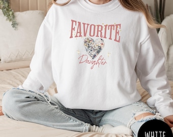 Funny Favorite Daughter Sweatshirt, Comfort Colors® Favorite Crew, Family Gift for Daughter, Daughter Birthday, Daughter Shirt, Favoritest