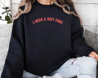 I Need A Diet coke Sweatshirt, Diet Coke Addict, Gift for Coke Lover, Soda Gift Crewneck, Funny Sweatshirt Soda Lover, Funny Coke Shirt