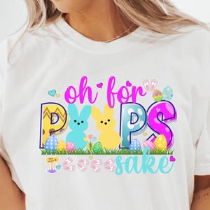 Oh For Peeps Sake Easter,Happy Easter Shirt,Womens Easter Shirt, Comfort Colors,Cute Easter Shirt ,Easter Family Shirt, Religious Easter Tee