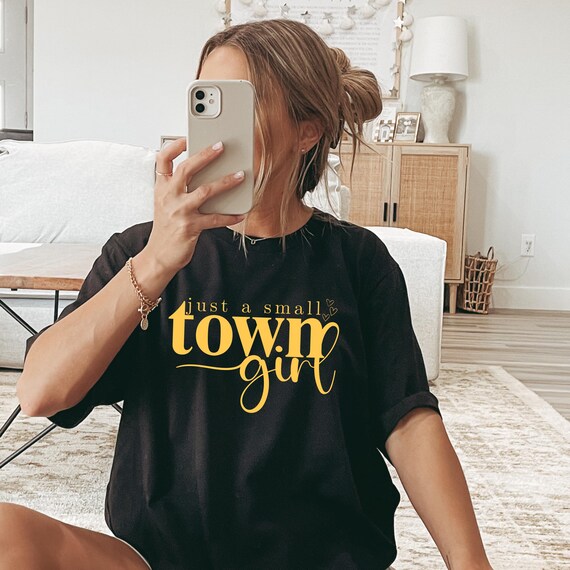 Just a Small Town Girl Shirt, Funny Woman Shirt, Country Girl