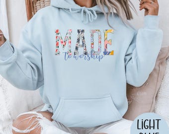 Made to Worship Hoodie, Christian Shirts, Religious Shirt, Worship Crew, Gods Word Shirt, Bible Motivational, Psalm 95, Worship Team Shirts