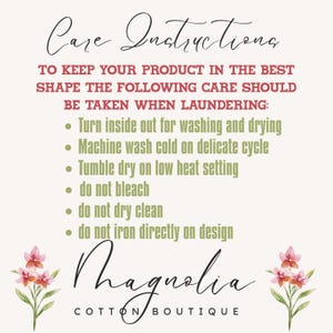 May include: Care instructions for a product, with text in black, red, and green. The text includes washing and drying instructions, such as turning inside out, machine washing cold, and tumble drying on low. The Magnolia Cotton Boutique logo is at the bottom.