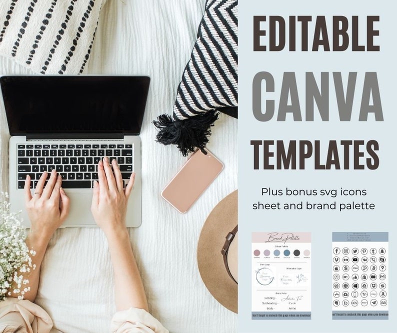 May include: Editable Canva templates with a laptop, phone, and hat on a white bedspread. The text "Editable Canva Templates" is in large, bold letters. The text "Plus bonus svg icons sheet and brand palette" is in smaller letters below the title. There are two images below the text, one showing a brand palette and the other showing a sheet of social media icons.