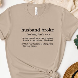 Husband broke, funny horse shirt,horse rider gift,equestrian gift,funny horse lovers gift, horse mom shirt, horse husband shirt, farm girl