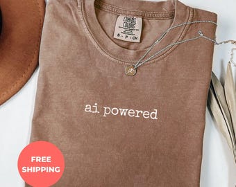 AI Powered Funny Shirt, Sarcastic Tech Shirt, Meme Tee, Minimalist Design TShirt, Ultra Soft Comfort Colors Shirt, Gift Idea