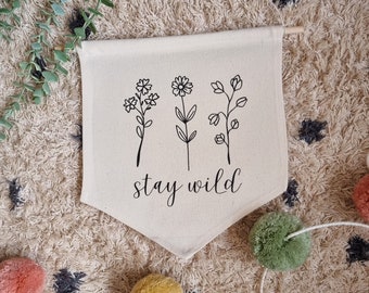 Stay Wild Canvas Wall Flag - Wall Art - Custom Flower Wild Banner