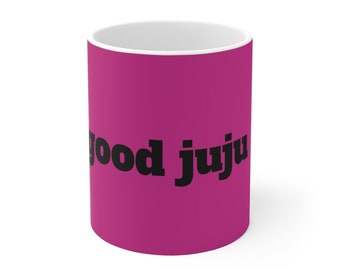 Ceramic Mug 11oz Good Juju coffee tea drink positive affirmation African voodoo doll