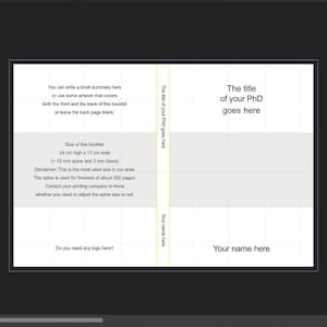 May include: A computer screen displaying a book cover design template in a graphic design program. The cover is divided into two sections, with the left side showing text about the book's size and the right side showing the title "The title of your PhD goes here" and "Your name here".