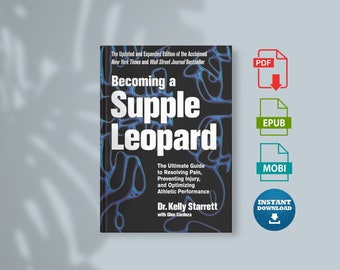 Becoming A Supple Leopard 2nd Edition: The Ultimate Guide To Resolving Pain, Preventing Injury, And Optimizing Athletic Performance
