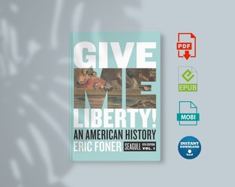 Give Me Liberty!: An American History Seagull Sixth Edition | Volume 1