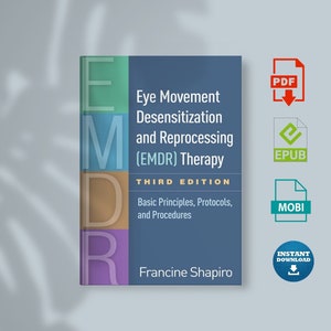 Eye Movement Desensitization And Reprocessing (Emdr) Therapy: Basic Principles, Protocols, And Procedures Third Edition