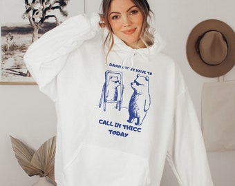 Peut-être que vous devrez appeler Thicc aujourd'hui, Sweat-shirt unisexe, Sweat-shirt drôle, Sweat-shirt Meme Sweat-shirt unisexe - Funny Meme Design cadeau parfait