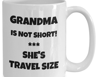 Grandmother Gift Ideas, Coffee Mug, Not Short, Funny Grandma Novelty Cup, Travel Size