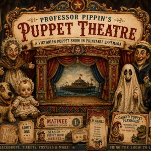 May include: A printable ephemera set titled Professor Pippin's Puppet Theatre featuring a Victorian stage, various puppet characters including a jester, ghost, and crocodile, plus decorative signs, tickets, and playbills with vintage-style typography.