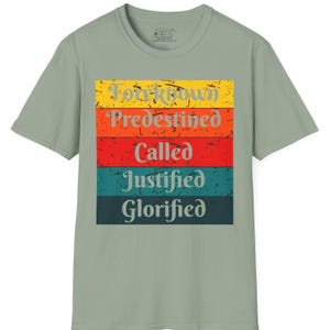 Foreknown Predestined Called Justified Glorified Reformed Theology Doctrines of Grace Election Predestination Unisex T-Shirt
