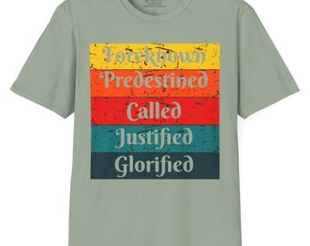 Foreknown Predestined Called Justified Glorified Reformed Theology Doctrines of Grace Election Predestination Unisex T-Shirt