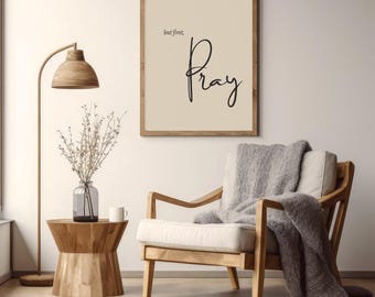But First Pray Bible Scripture, Christian Wall Art, (Digital Download)