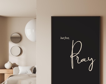 Minimalist Christian Wall Art: "But First, Pray" Quote (Digital Download)